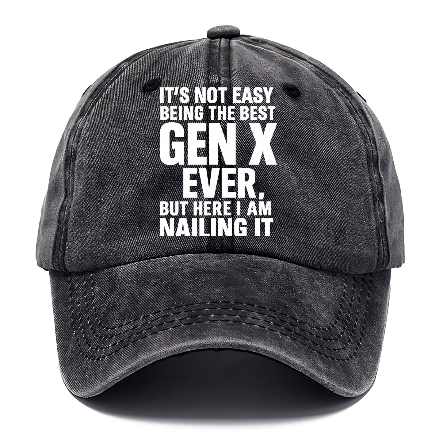 It's not easy being the best GEN X ever, but here I am nailing it - Classic Cap - Graphite