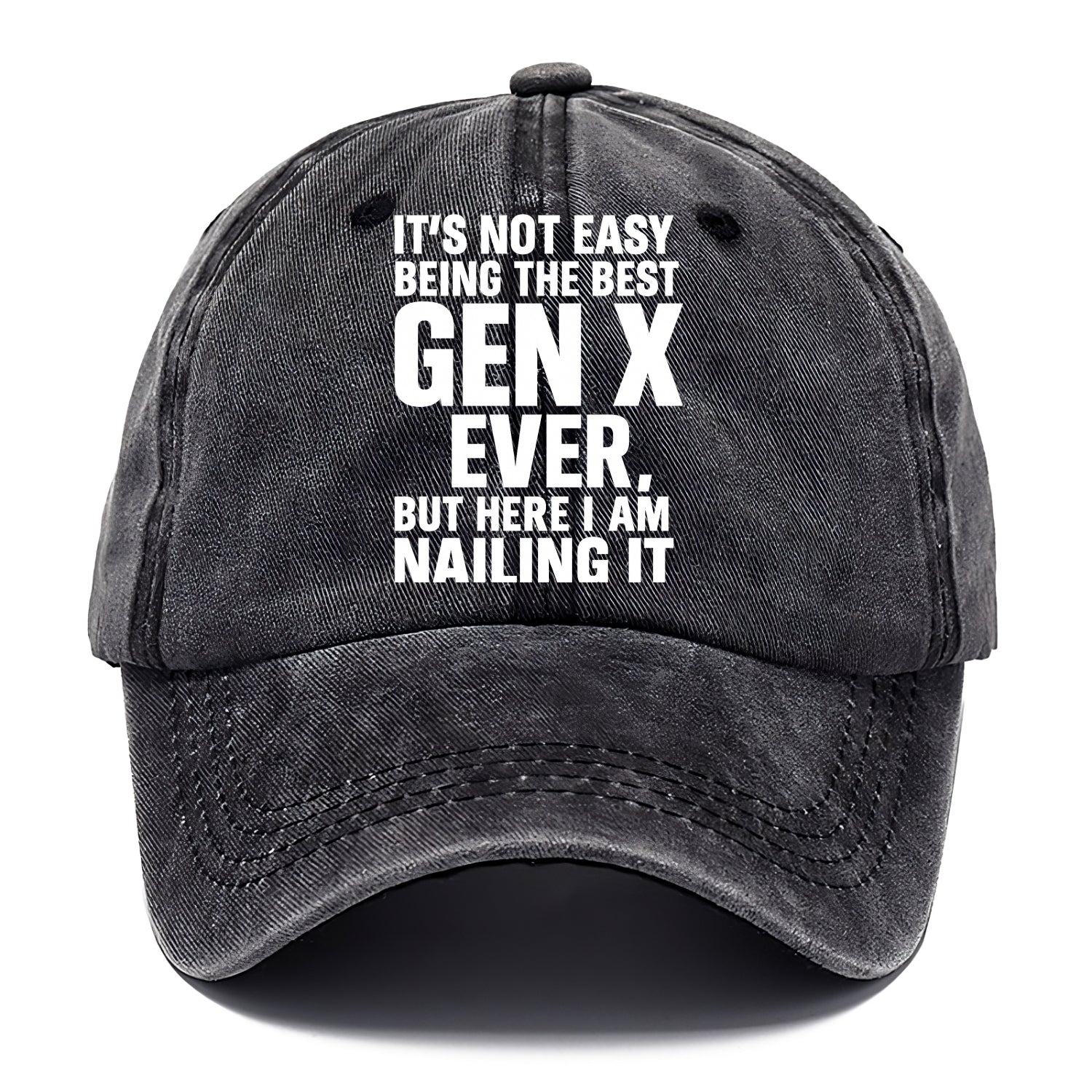 It's not easy being the best GEN X ever, but here I am nailing it - Classic Cap - Graphite