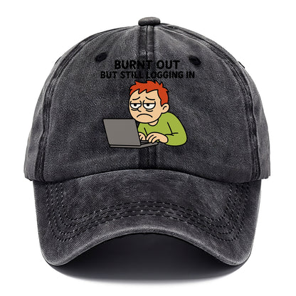 Burnt out person still typing - "Burnt out but still logging in" - hustle culture - Classic Cap - Graphite