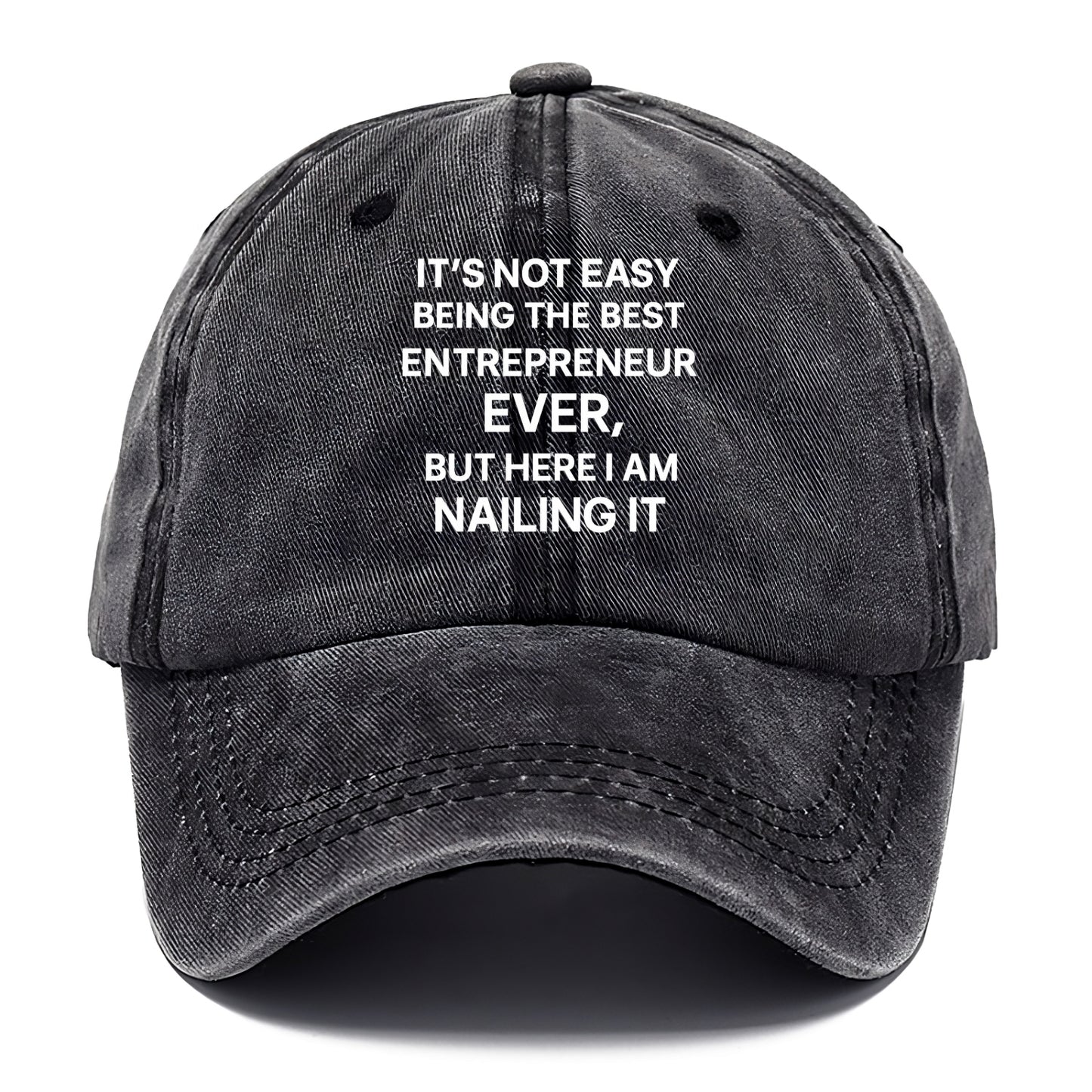It's not easy being the best ENTREPRENEUR ever, but here I am nailing it - Classic Cap - Graphite