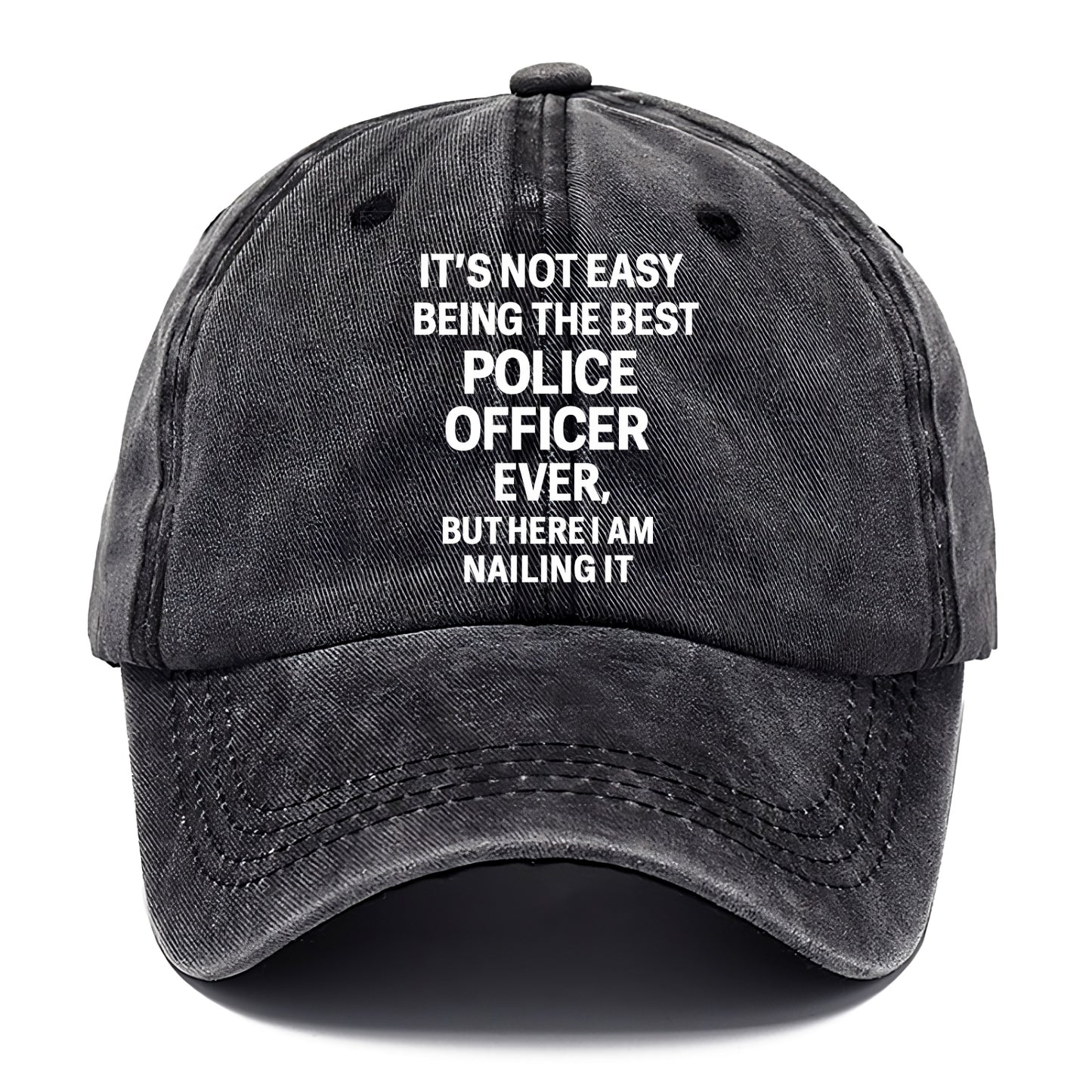It's not easy being the best POLICE OFFICER ever, but here I am nailing it - Classic Cap - Graphite