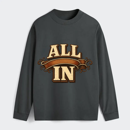 Bold typography design - "ALL IN" - complete commitment, no holding back - Classic Long Sleeve Shirt - Gray