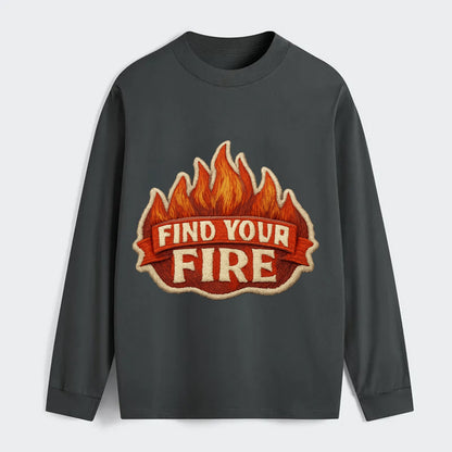 FIND YOUR FIRE - flames with text in orange , passion - Classic Long Sleeve Shirt - Gray