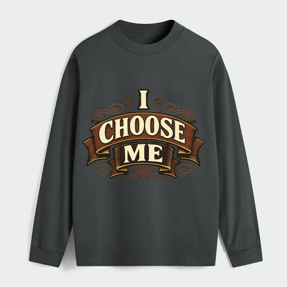 Bold typography design - "I CHOOSE ME" - self-priority, self-selection - Classic Long Sleeve Shirt - Gray
