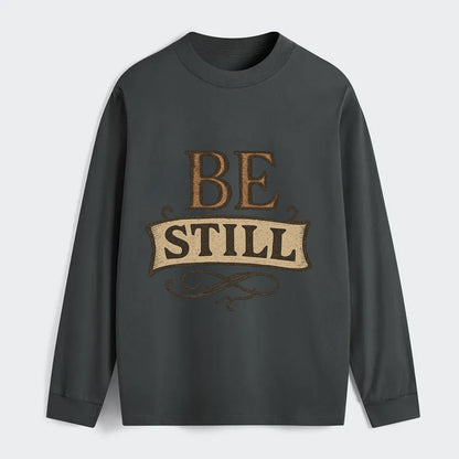 Bold typography design - "BE STILL" - quiet mind, meditation, inner - Classic Long Sleeve Shirt - Gray
