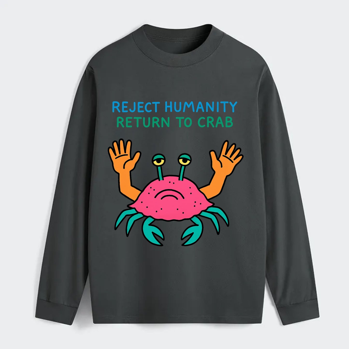 REJECT HUMANITY RETURN TO CRAB | Crab with human hands - Classic Long Sleeve Shirt - Gray