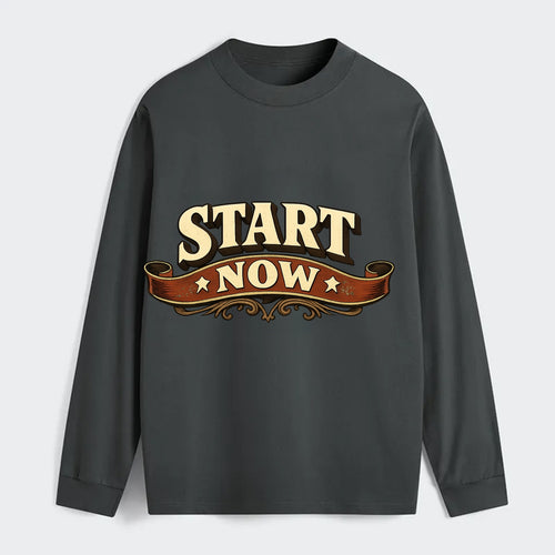 Bold typography design - START NOW - begin immediately, no delay - Classic Long Sleeve Shirt