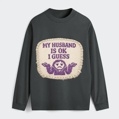 MY HUSBAND IS OK I GUESS - purple ok shrug - purple - mediocre husband - Classic Long Sleeve Shirt - Gray