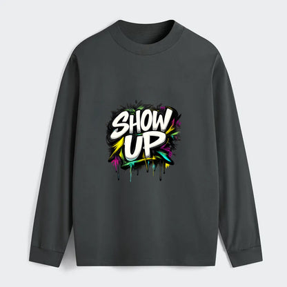 Bold typography design - "SHOW UP" - be present, arrive ready - Classic Long Sleeve Shirt - Gray
