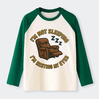 I'm Not Sleeping I'm Resting My Eyes  - Raglan Long Sleeve T-Shirt - Green
