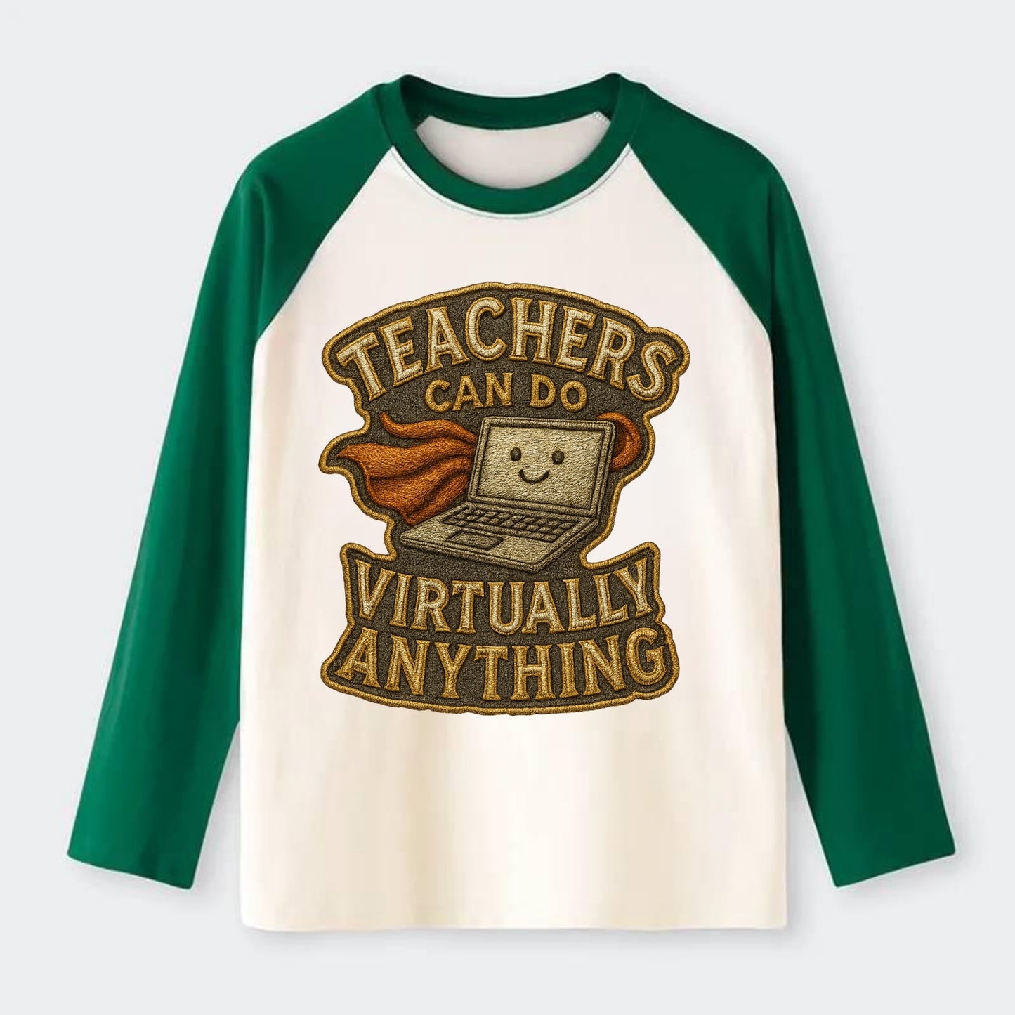 Teachers Can Do Virtually Anything  - Raglan Long Sleeve T-Shirt - Green