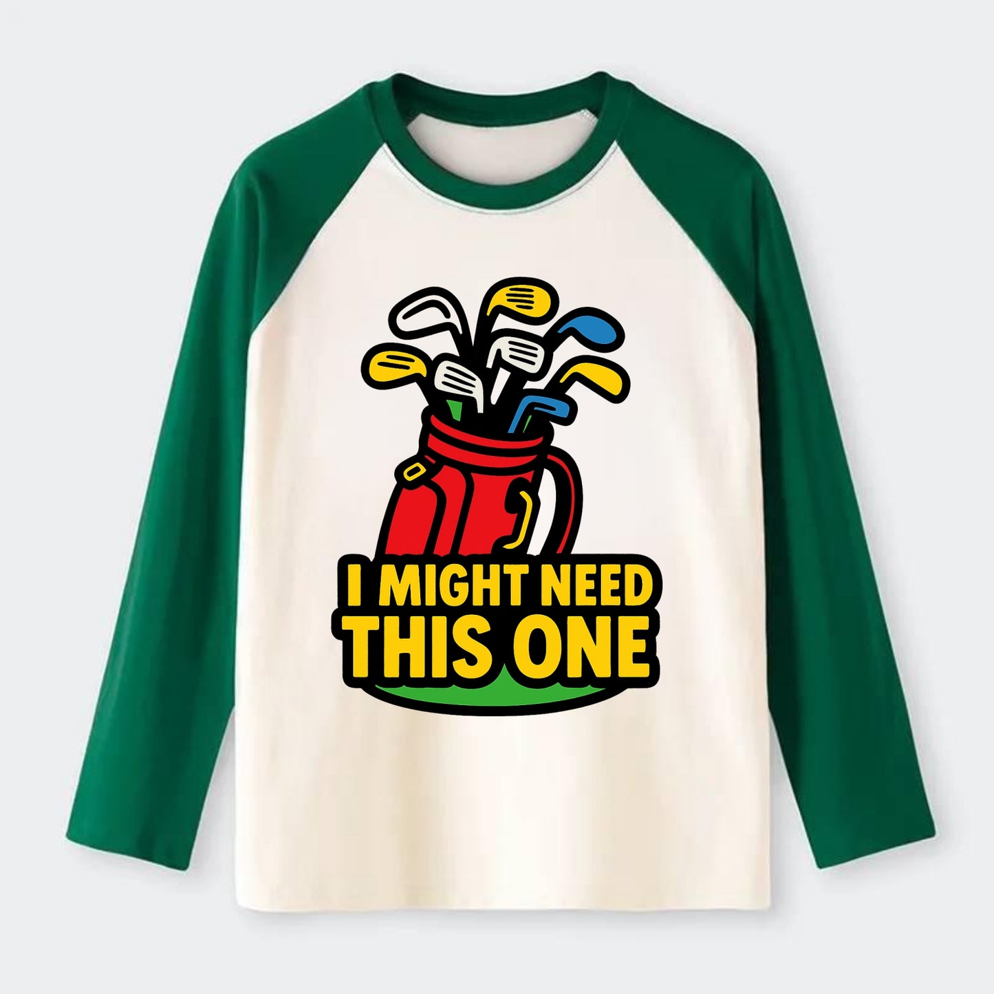 Golf bag overflowing with too many clubs - "I Might Need This One" - - Raglan Long Sleeve T-Shirt - Green