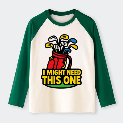 Golf bag overflowing with too many clubs - "I Might Need This One" - - Raglan Long Sleeve T-Shirt - Green