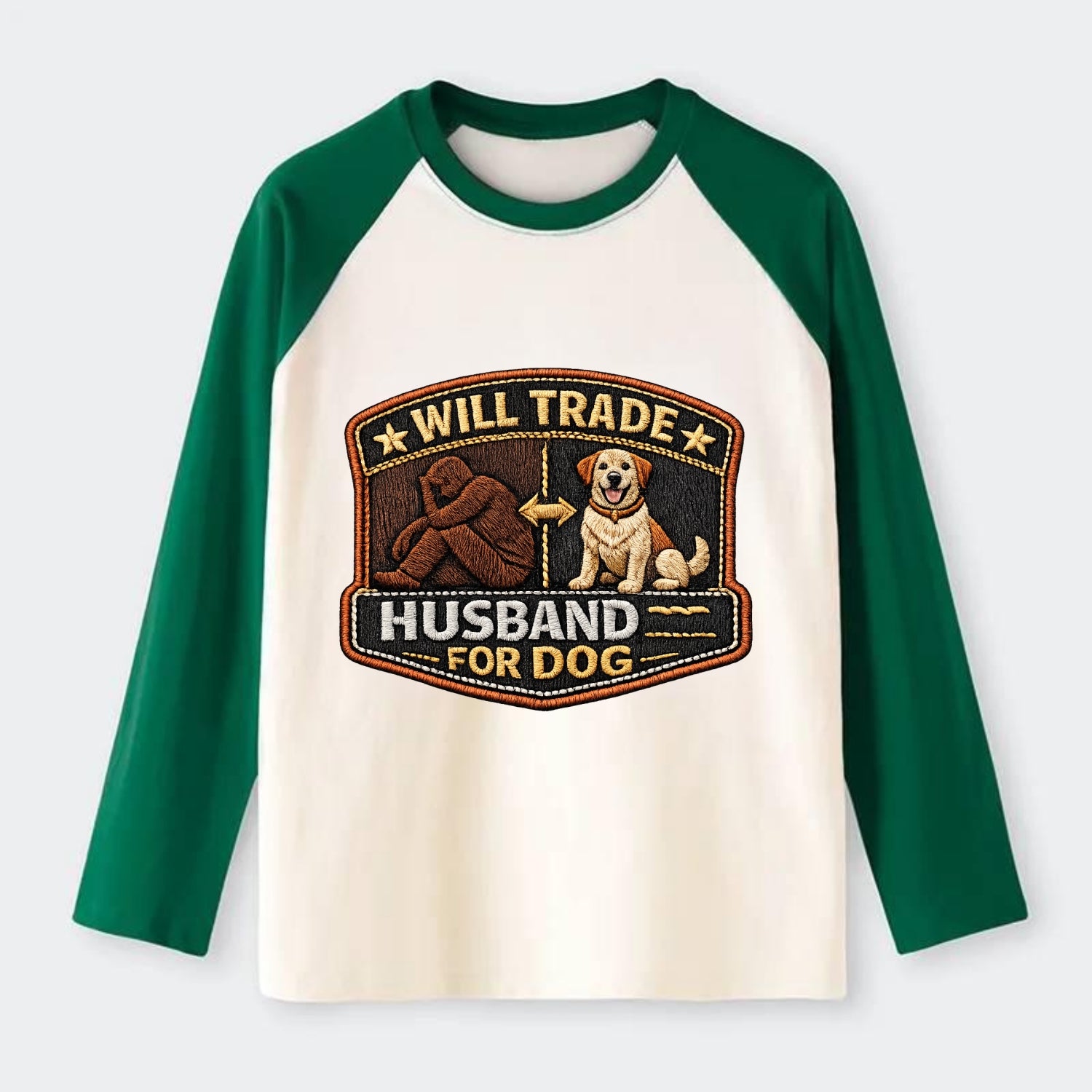 WILL TRADE HUSBAND FOR DOG - dog and man silhouette in brown , pet - Raglan Long Sleeve T-Shirt - Green