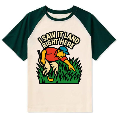 Golfer searching in deep rough - "I Saw It Land Right Here" - lost ball - Contrast Raglan T-shirt - Green