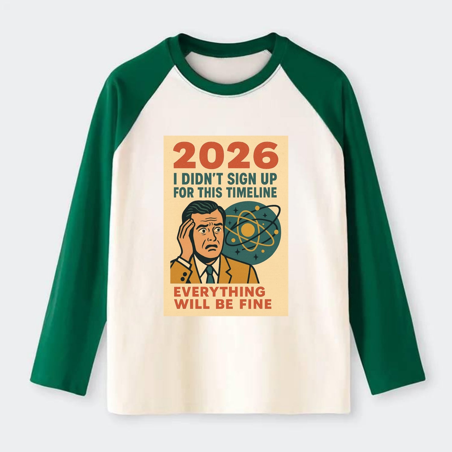 Person in wrong timeline - "I didn't sign up for this timeline" - - Raglan Long Sleeve T-Shirt - Green