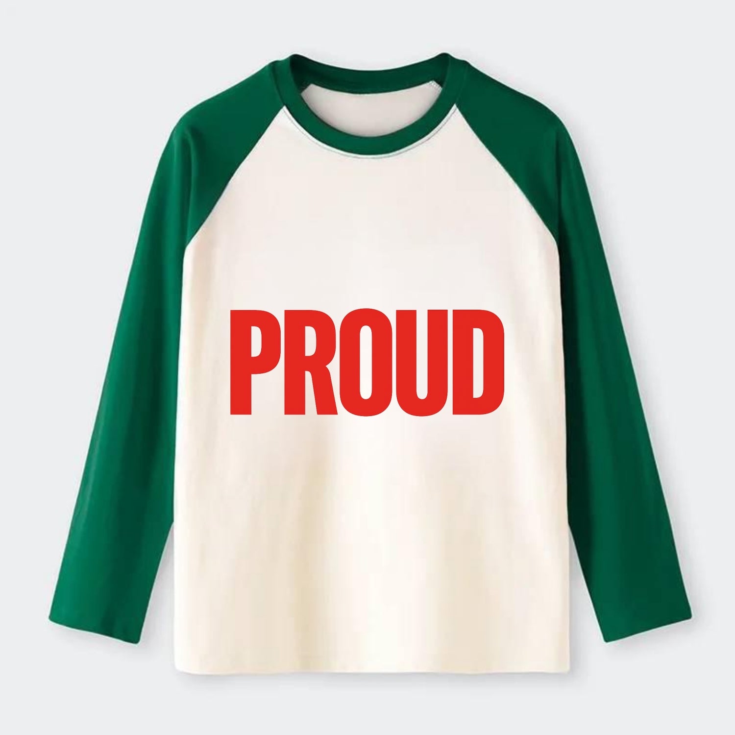 Bold typography design - "PROUD" - satisfied, honored, dignified - Raglan Long Sleeve T-Shirt - Green