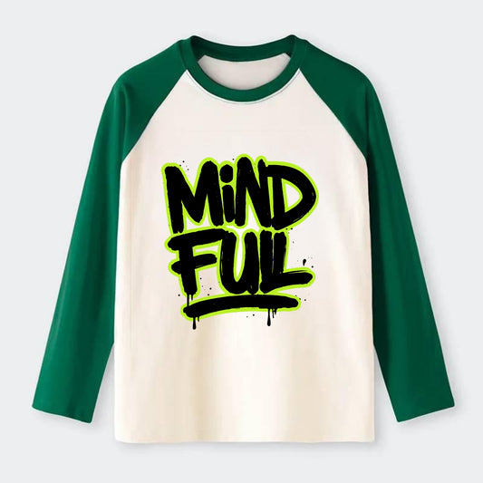 Bold typography design - "MINDFUL" - present awareness, conscious - Raglan Long Sleeve T-Shirt - Green