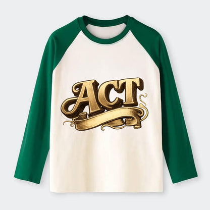 Bold typography design - "ACT" - take action, do something - Raglan Long Sleeve T-Shirt - Green