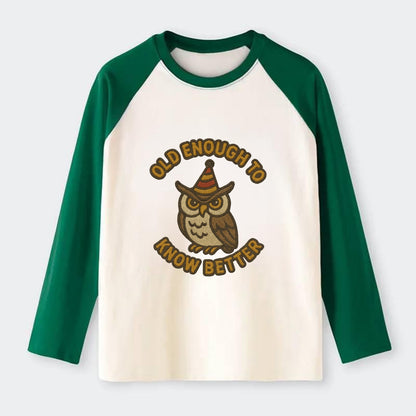 Old Enough To Know Better  - Raglan Long Sleeve T-Shirt - Green