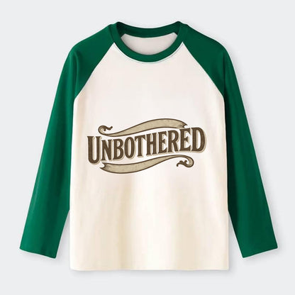 Bold typography design - "UNBOTHERED" - not affected, staying calm - Raglan Long Sleeve T-Shirt - Green