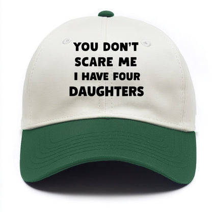 You Don't Scare Me I Have Four Daughters - Two Tone Cap - Green