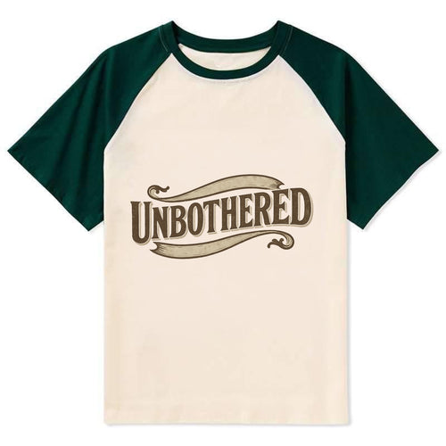 Bold typography design - UNBOTHERED - not affected, staying calm - Contrast Raglan T-shirt