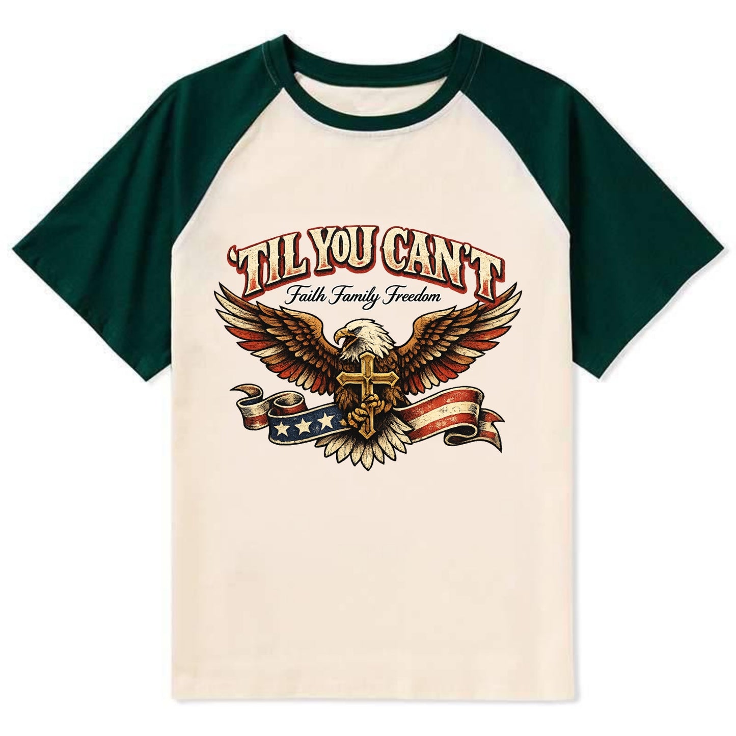 Til You Cant - Eagle Faith Freedom - Contrast Raglan T-shirt - Green