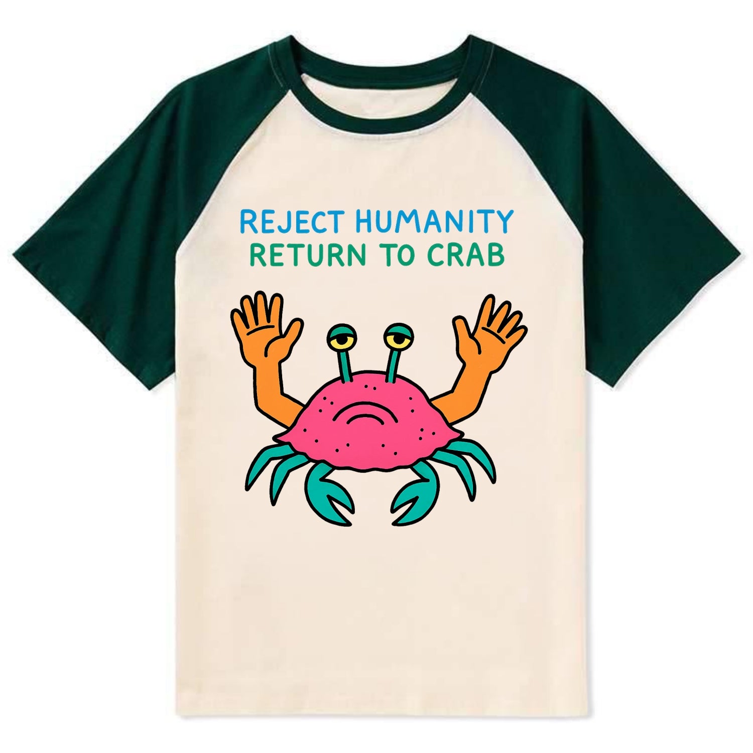 REJECT HUMANITY RETURN TO CRAB | Crab with human hands - Contrast Raglan T-shirt - Green