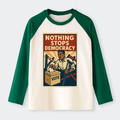Person voting despite obstacles - "Nothing Stops Democracy" - voter - Raglan Long Sleeve T-Shirt - Green