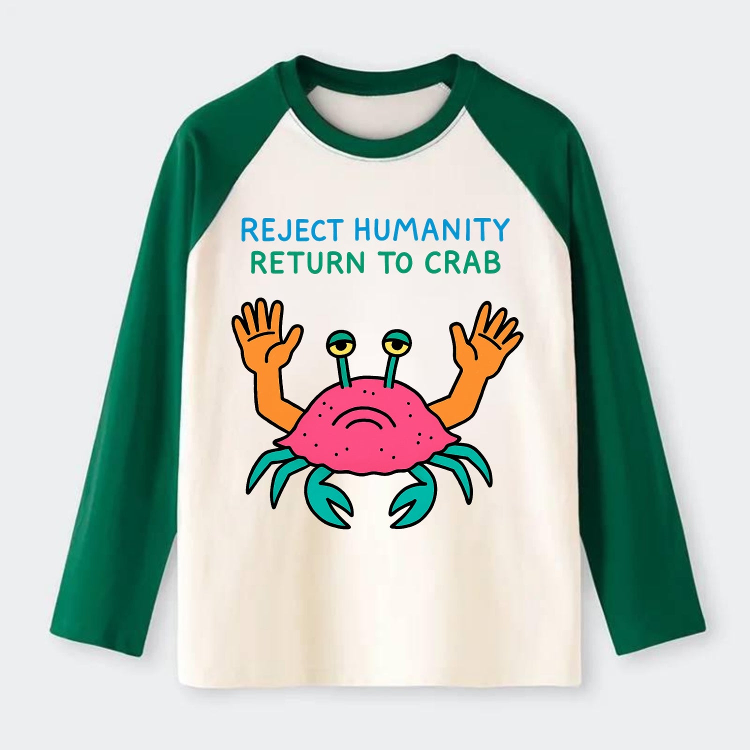REJECT HUMANITY RETURN TO CRAB | Crab with human hands - Raglan Long Sleeve T-Shirt - Green