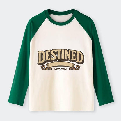 Bold typography design - "DESTINED" - fated for greatness - Raglan Long Sleeve T-Shirt - Green