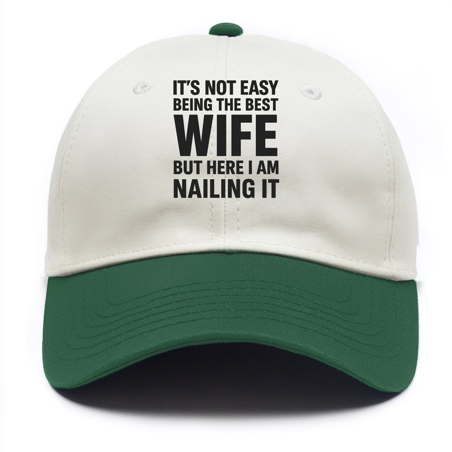 It's not easy being the best WIFE ever, but here I am nailing it - Two Tone Cap - Green