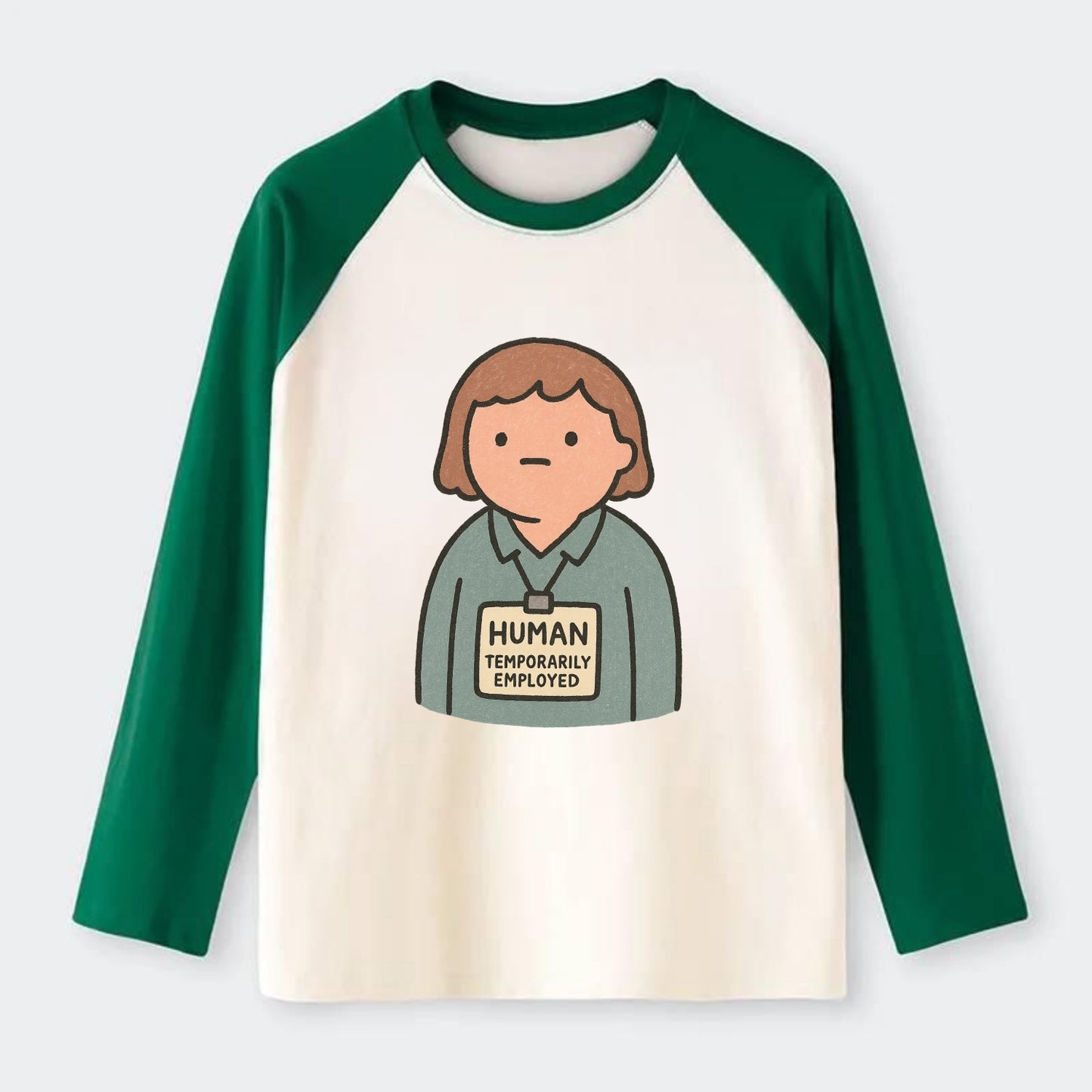 Worker wearing ID badge that says "Human - Temporarily Employed" - - Raglan Long Sleeve T-Shirt - Green