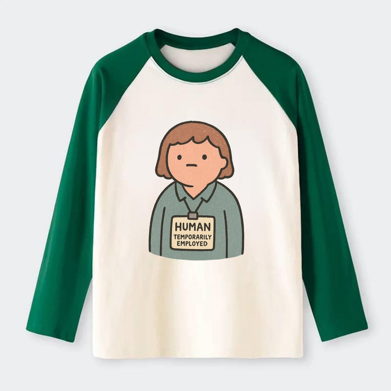 Worker wearing ID badge that says "Human - Temporarily Employed" - - Raglan Long Sleeve T-Shirt - Green