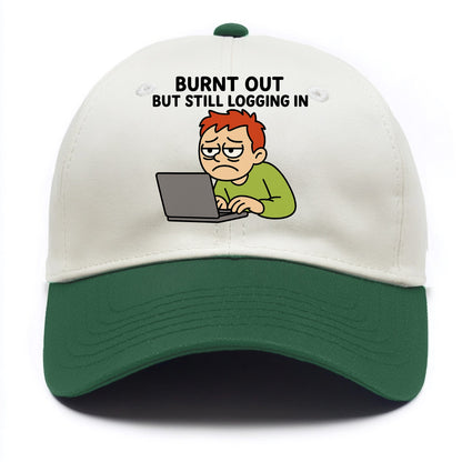 Burnt out person still typing - "Burnt out but still logging in" - hustle culture - Two Tone Cap - Green