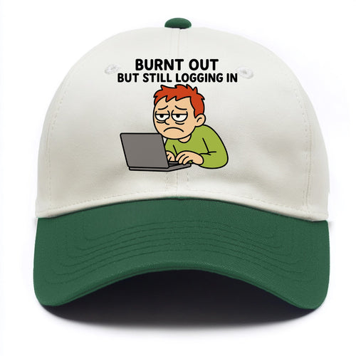 Burnt out person still typing - Burnt out but still logging in - hustle culture - Two Tone Cap