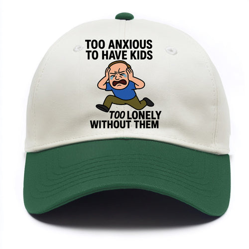 Person paralyzed between two fears - Too anxious to have kids, too lonely without - Two Tone Cap