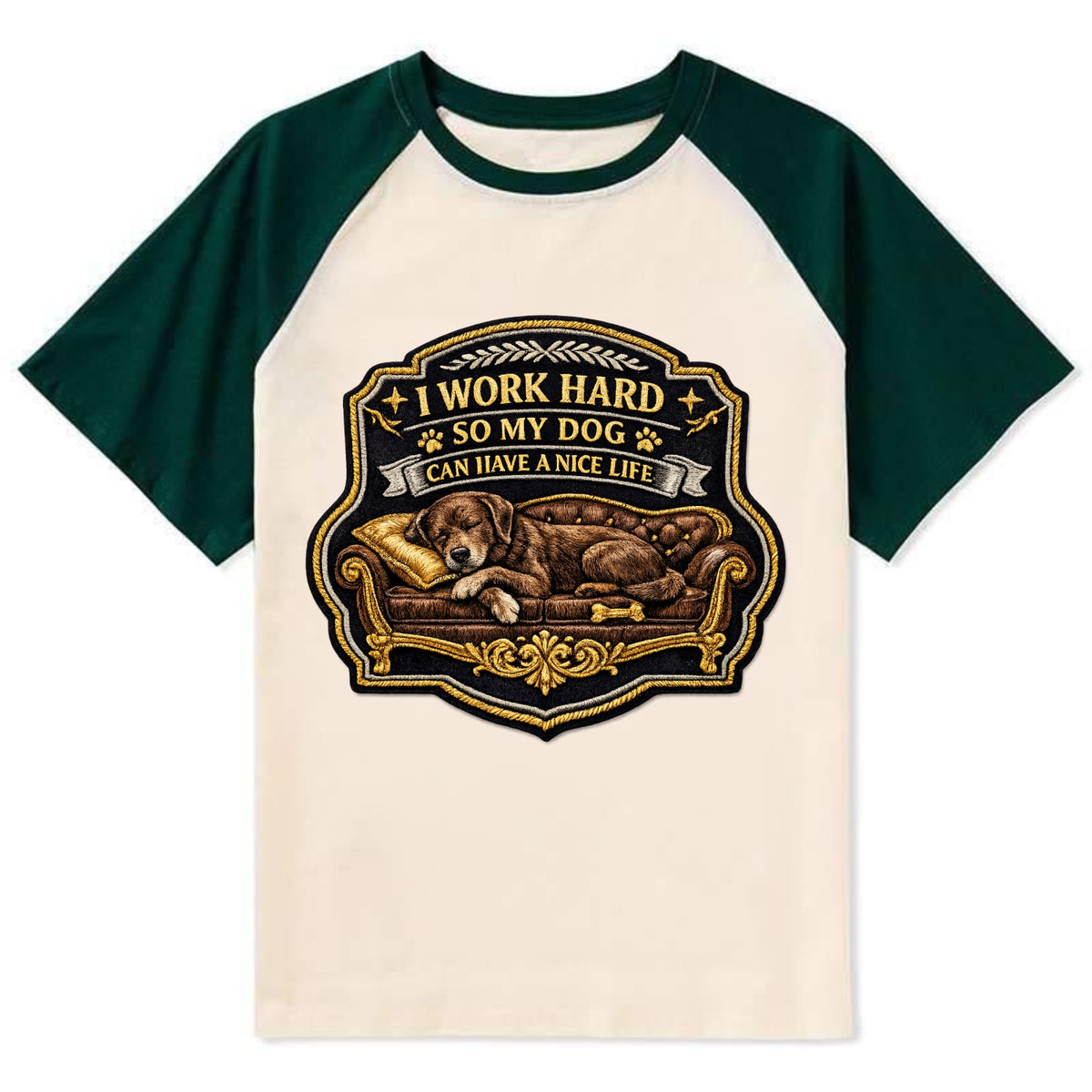 I WORK HARD SO MY DOG CAN HAVE A NICE LIFE - dog on couch in brown , pet - Contrast Raglan T-shirt - Green