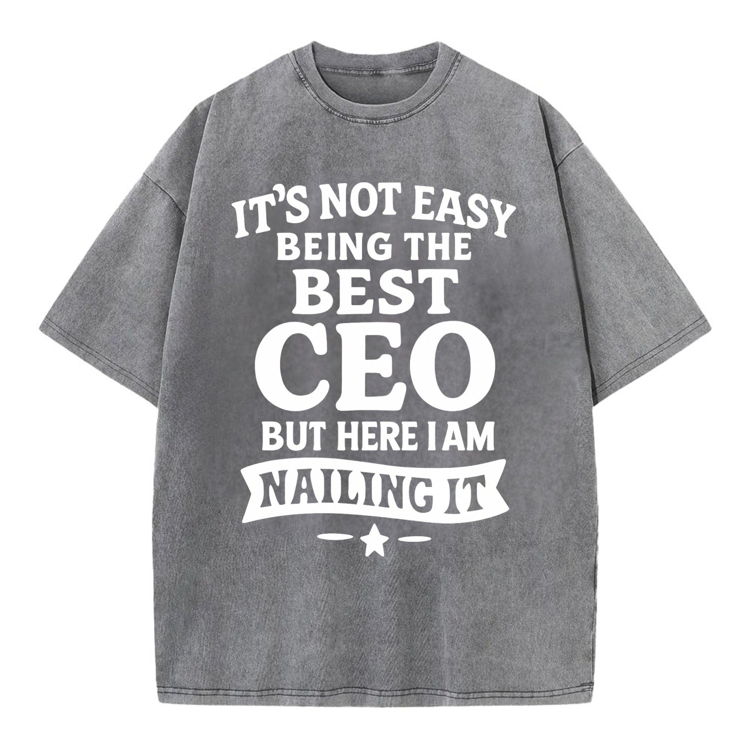 It's not easy being the best CEO ever, but here I am nailing it - Vintage T-shirt - Grey