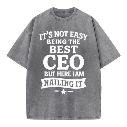 It's not easy being the best CEO ever, but here I am nailing it - Vintage T-shirt - Grey