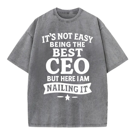 It's not easy being the best CEO ever, but here I am nailing it - Vintage T-shirt - Grey