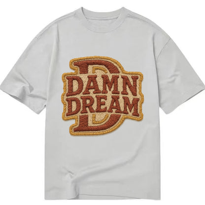 DAMN;DREAM BIG Motivational White Cap - Classic T-shirt - Grey