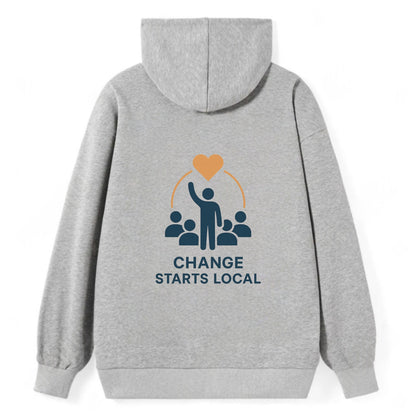 Community organizer bringing neighbors together - "Change Starts Local" - - Classic Pullover Hoodie - Grey