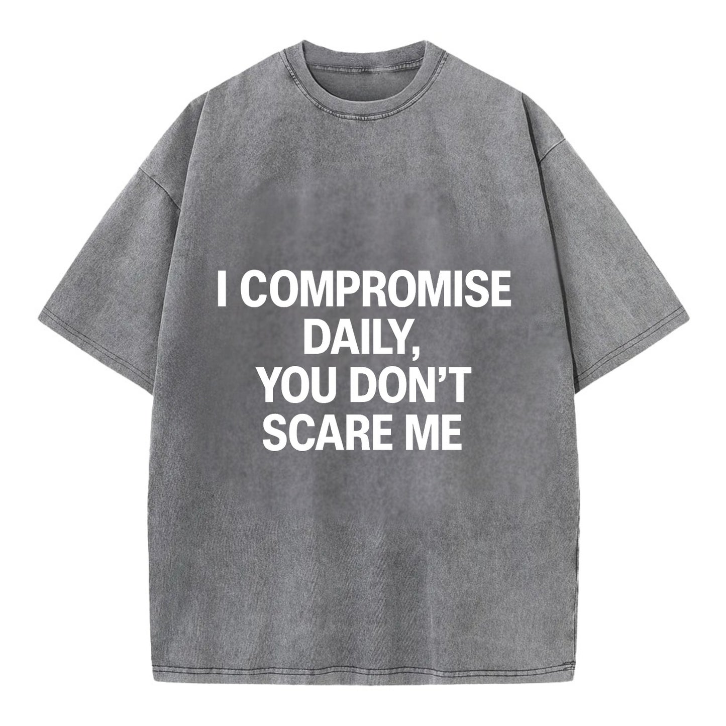 I compromise daily, you don't scare me - Vintage T-shirt - Grey