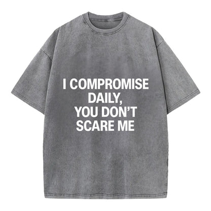 I compromise daily, you don't scare me - Vintage T-shirt - Grey