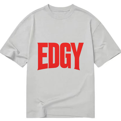 Bold typography design - "EDGY" - pushing boundaries, unconventional - Classic T-shirt - Grey