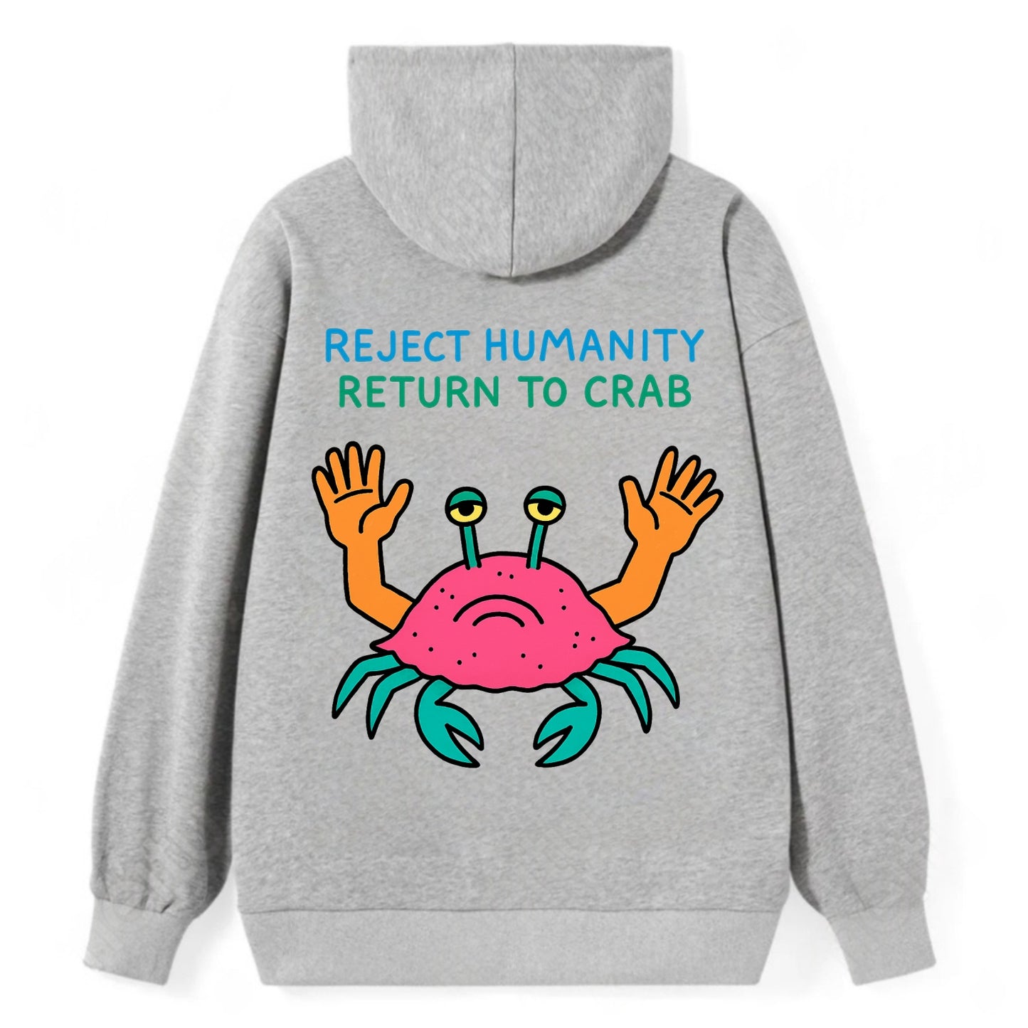 REJECT HUMANITY RETURN TO CRAB | Crab with human hands - Classic Pullover Hoodie - Grey
