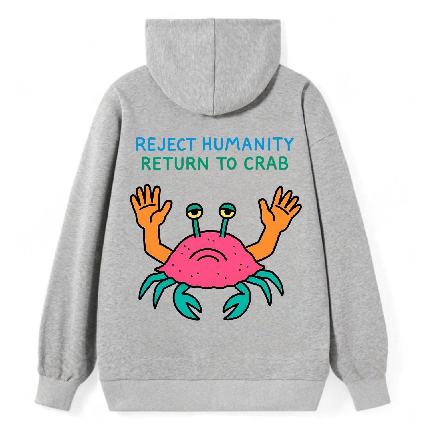 REJECT HUMANITY RETURN TO CRAB | Crab with human hands - Classic Pullover Hoodie - Grey