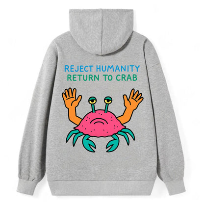 REJECT HUMANITY RETURN TO CRAB | Crab with human hands - Classic Pullover Hoodie - Grey